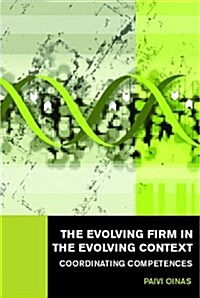 The Evolving Firm in the Evolving Context : Coordinating Competences (Hardcover)