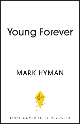 Young Forever : The Secrets to Living Your Longest, Healthiest Life (Paperback)