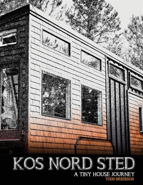 [POD] Kos Nord Sted: A Tiny House Journey (Paperback)