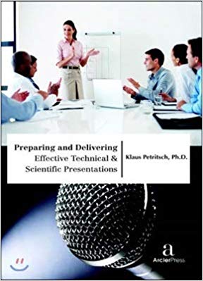 Preparing and Delivering Effective Technical & Scientific Presentations