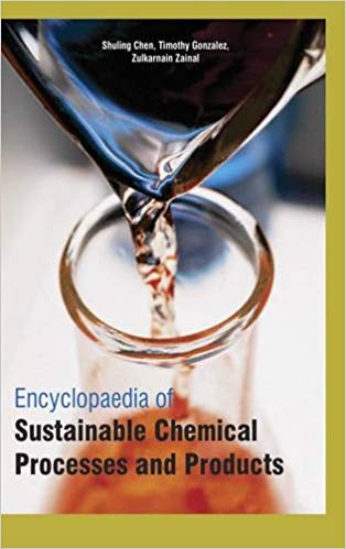 Encyclopaedia Of Sustainable Chemical Processes And Products 3 Vols