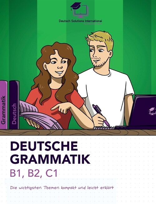 [POD] Deutsche Grammatik B1, B2, C1: Die wichtigsten Themen kompakt und leicht erkl?t! (Paperback)