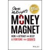 Money Magnet: How to Attract and Keep a Fortune That Counts (Paperback)