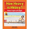 How Heavy Is Heavy?: Science Projects with Weight