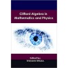 Clifford Algebra in Mathematics and Physics