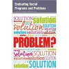 Evaluating Social Programs and Problems