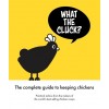 What the Cluck? : The Omlet guide to keeping chickens (Hardcover)