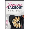 [POD] Japanese Takeout Recipes: Ramen, Bento, Sushi, and More. Authentic Japanese Recipes for Home Cooking (2022 Cookbook for Beginners) (Paperback)