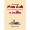 MAX AUB. ENTRE VANGUARDIA Y EXILIO (Book)